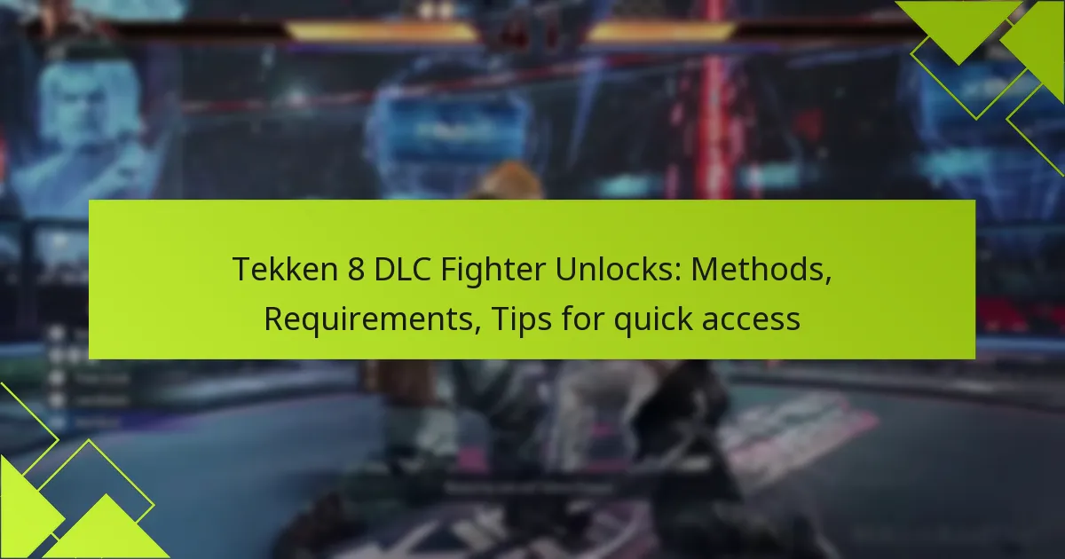 Tekken 8 DLC Fighter Unlocks: Methods, Requirements, Tips for quick access