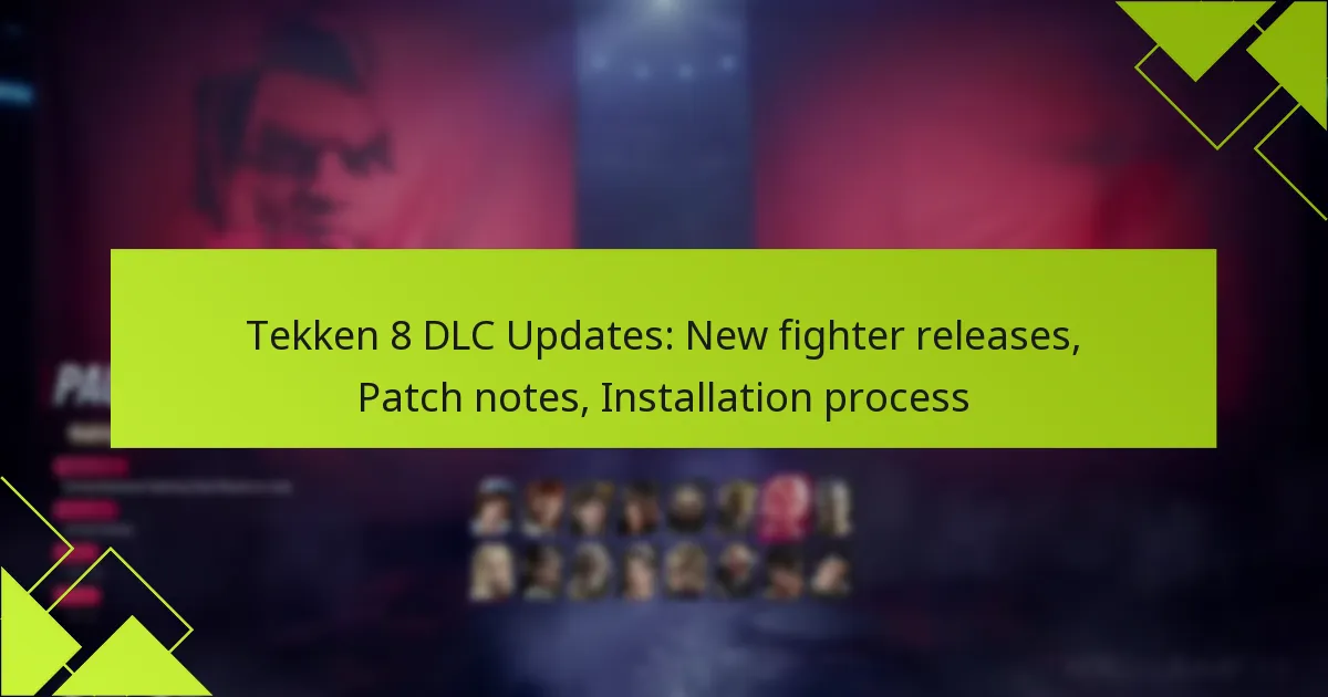 Tekken 8 DLC Updates: New fighter releases, Patch notes, Installation process