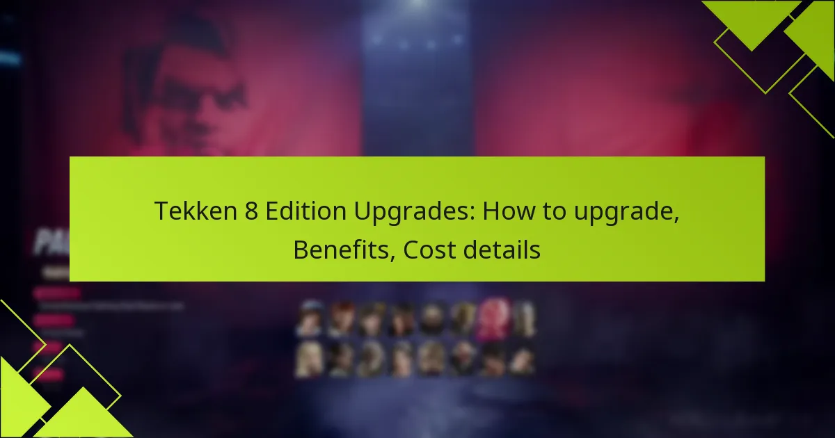 Tekken 8 Edition Upgrades: How to upgrade, Benefits, Cost details