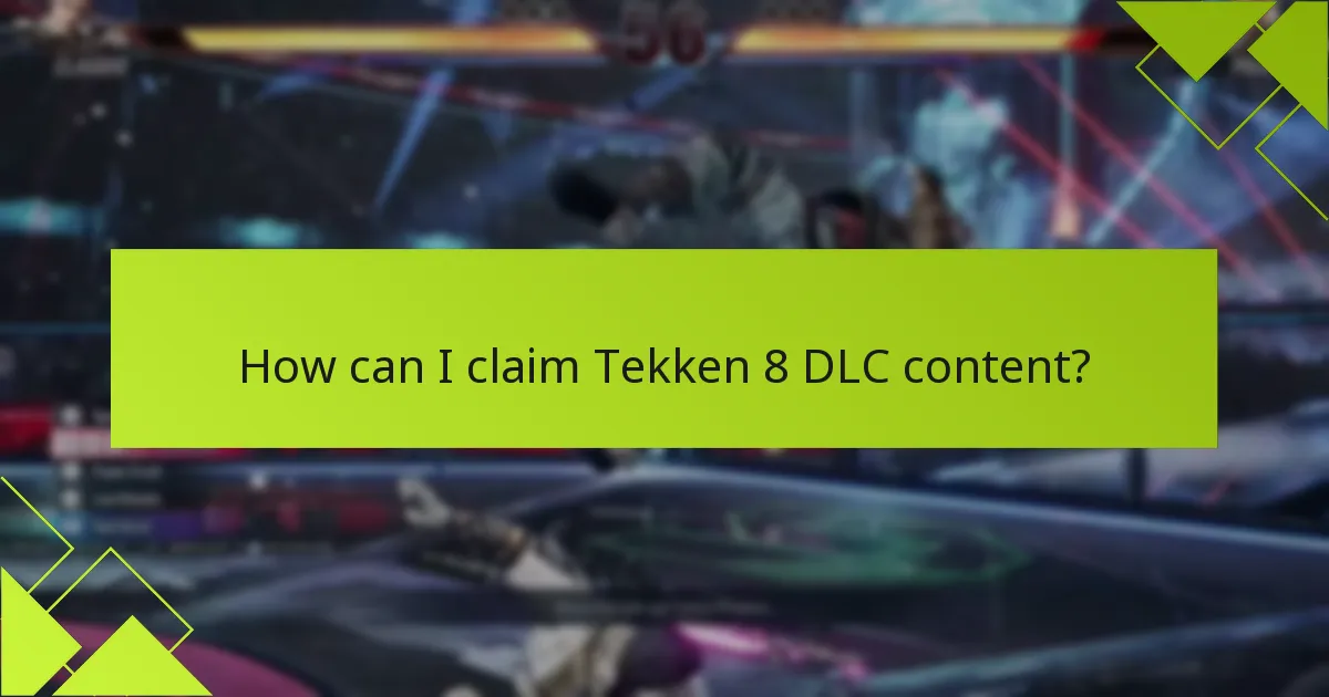 How can I claim Tekken 8 DLC content?