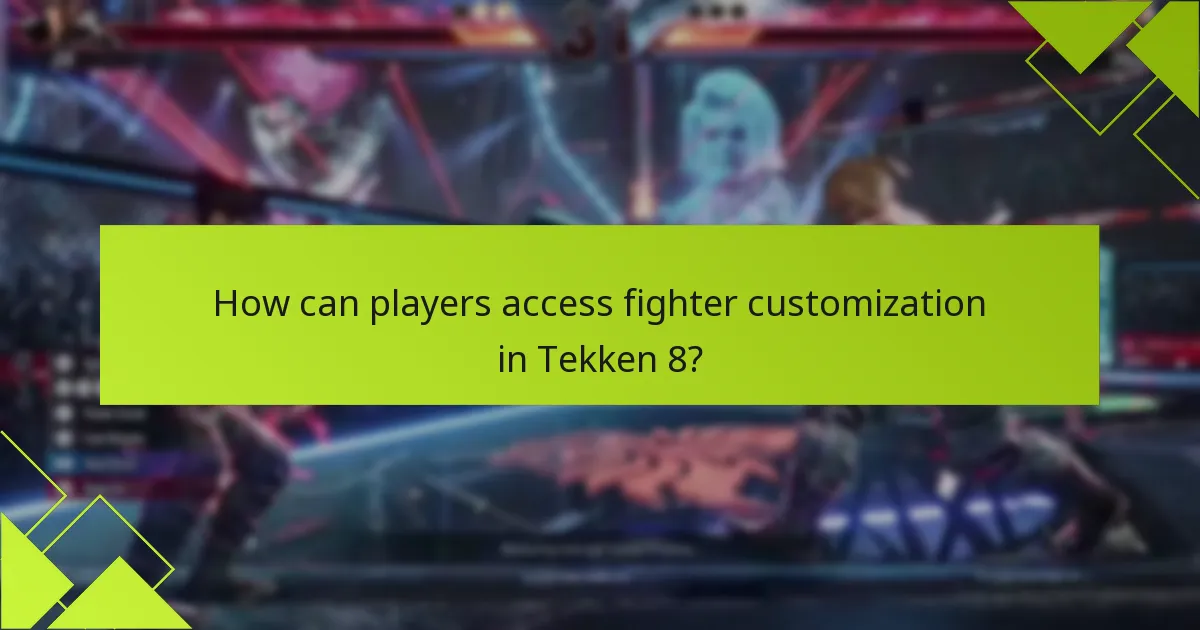 How can players access fighter customization in Tekken 8?