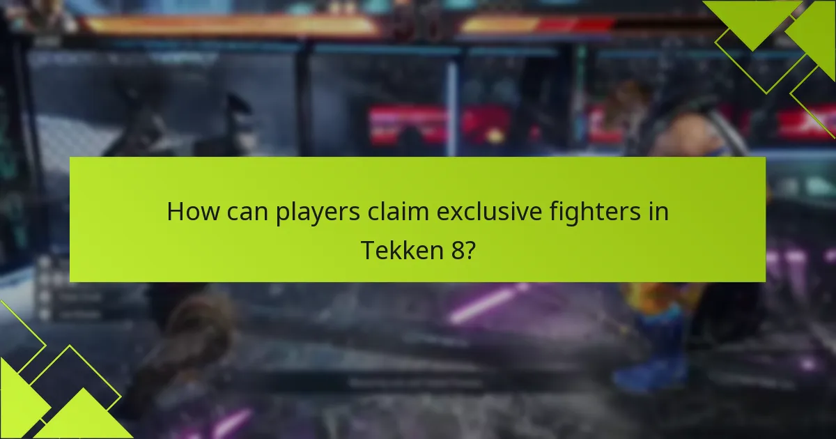 How can players claim exclusive fighters in Tekken 8?