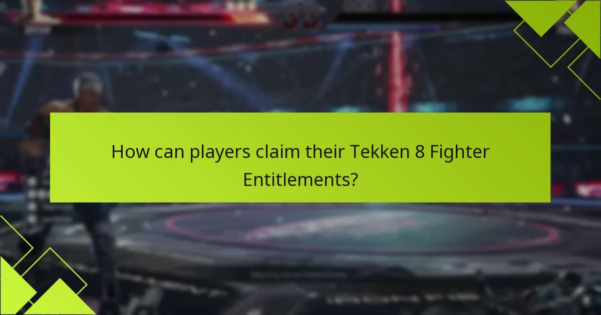 How can players claim their Tekken 8 Fighter Entitlements?