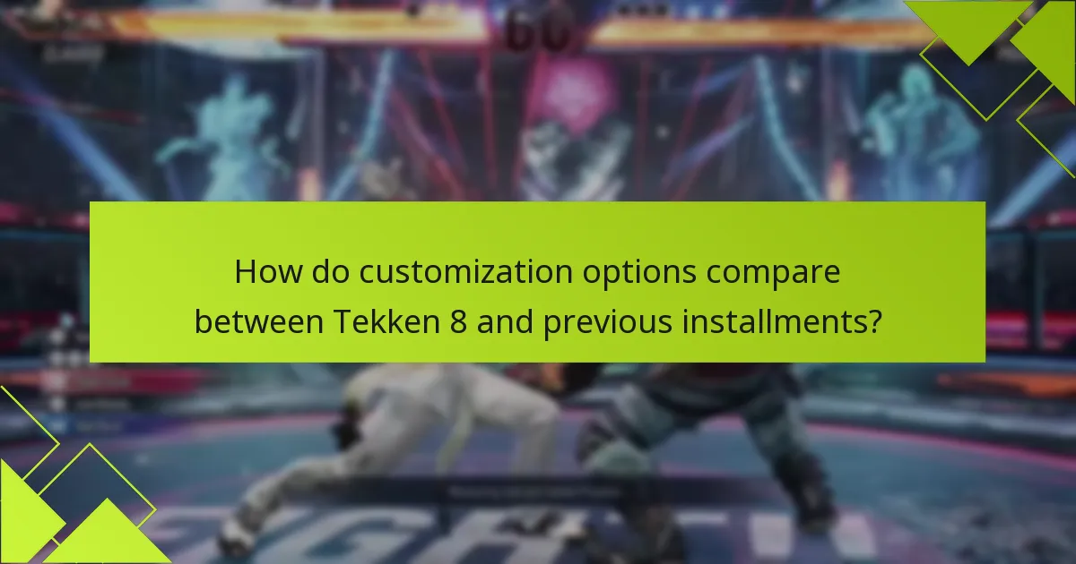 How do customization options compare between Tekken 8 and previous installments?