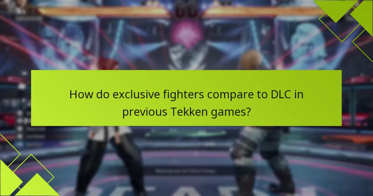 How do exclusive fighters compare to DLC in previous Tekken games?