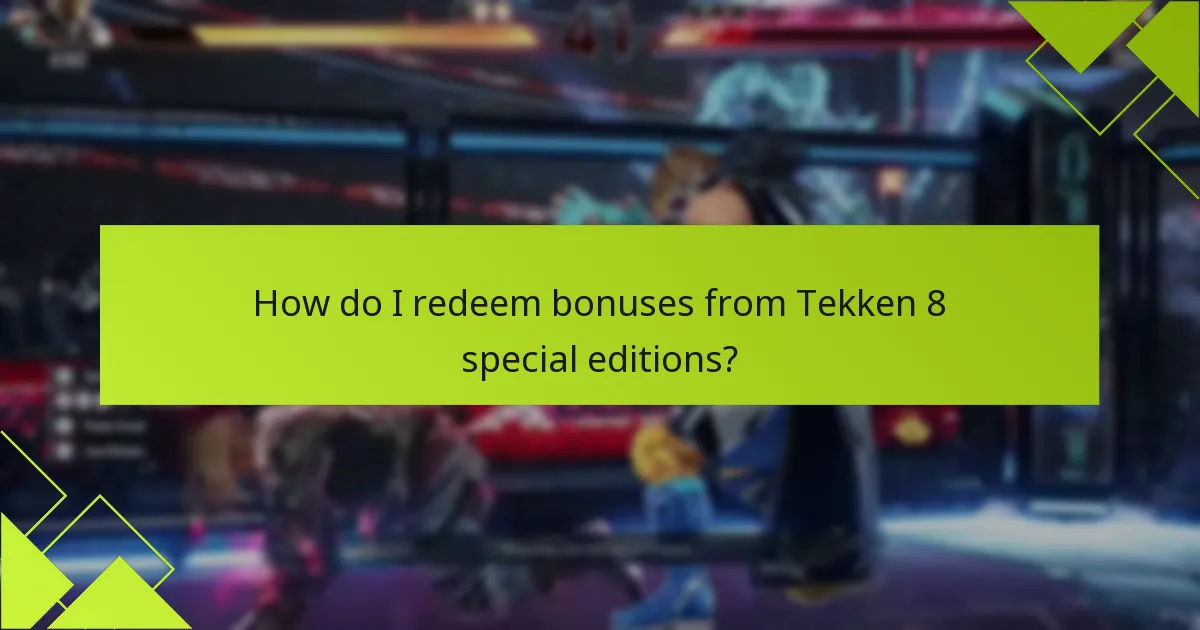 How do I redeem bonuses from Tekken 8 special editions?