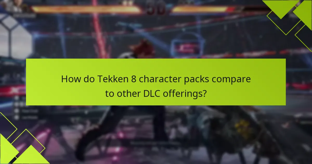 How do Tekken 8 character packs compare to other DLC offerings?