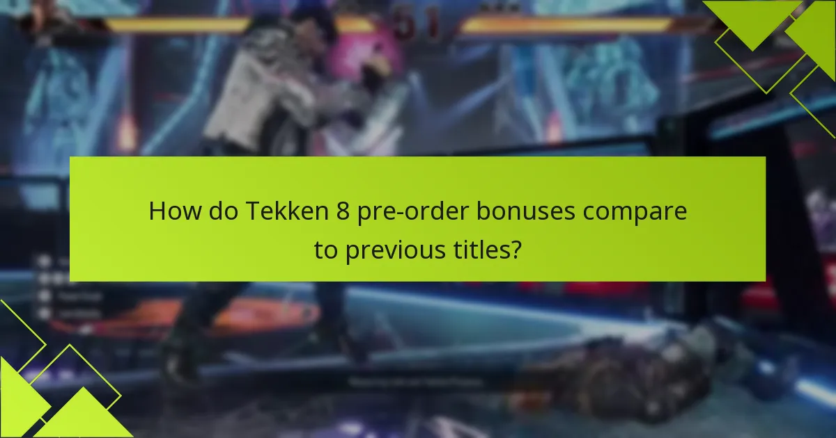 How do Tekken 8 pre-order bonuses compare to previous titles?
