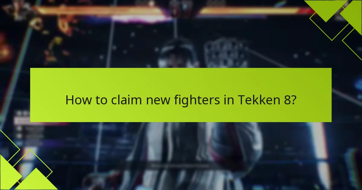 How to claim new fighters in Tekken 8?