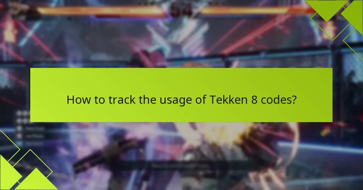 How to track the usage of Tekken 8 codes?