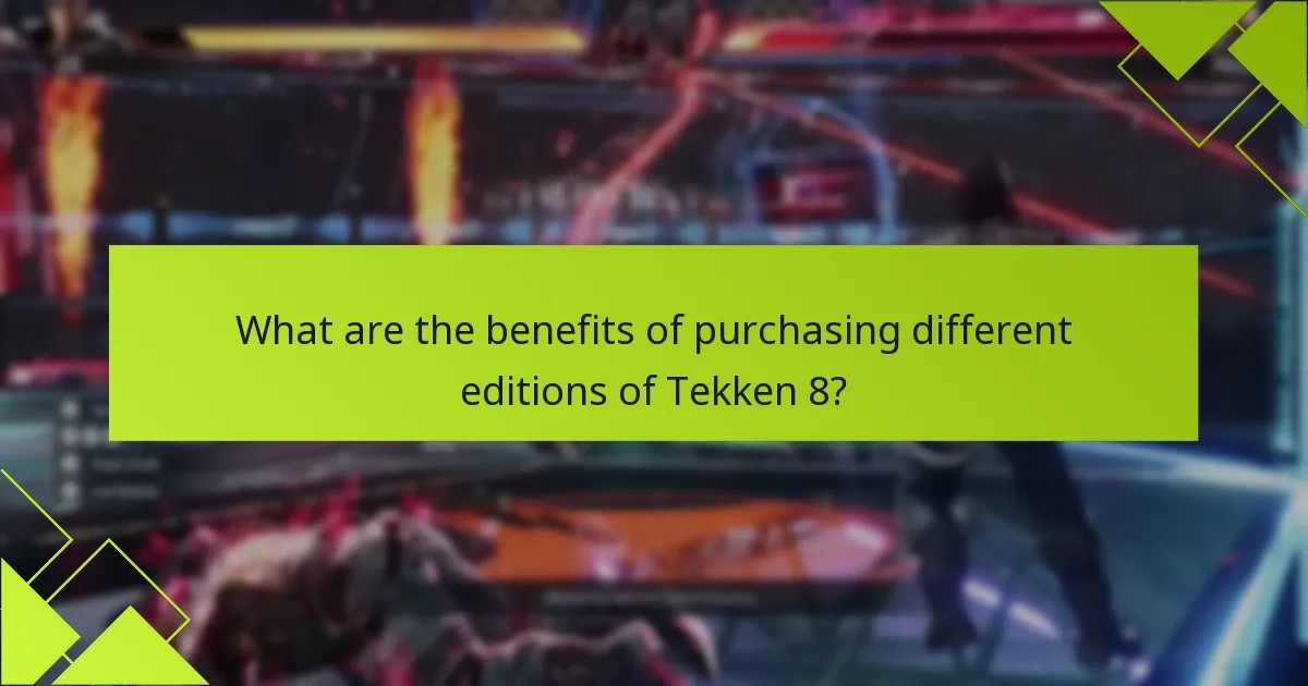 What are the benefits of purchasing different editions of Tekken 8?