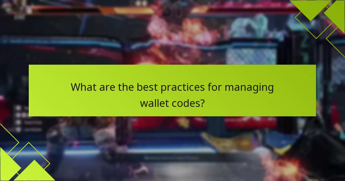 What are the best practices for managing wallet codes?