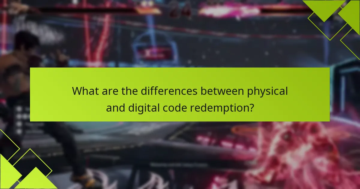 What are the differences between physical and digital code redemption?