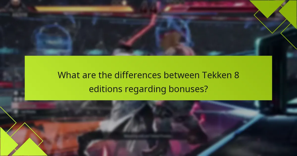 What are the differences between Tekken 8 editions regarding bonuses?