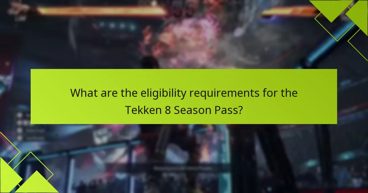 What are the eligibility requirements for the Tekken 8 Season Pass?