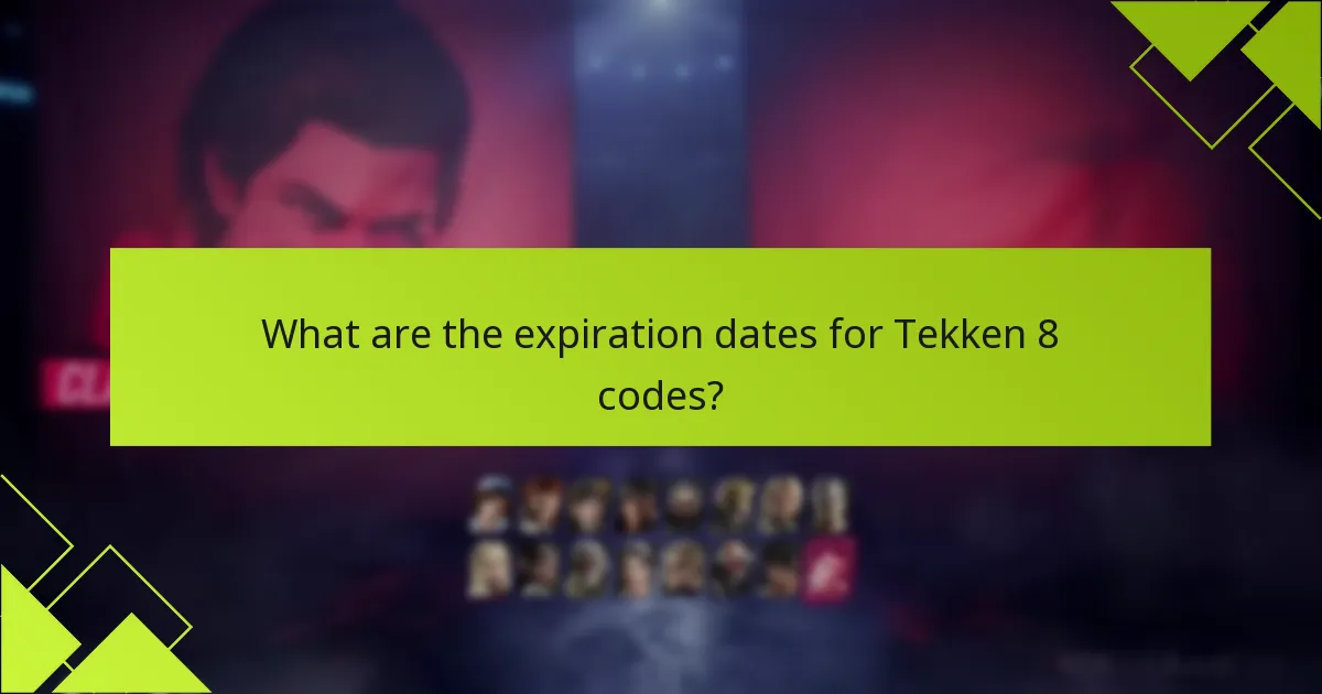 What are the expiration dates for Tekken 8 codes?