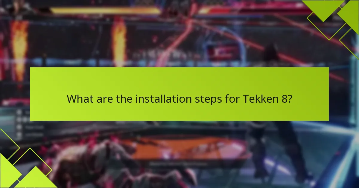 What are the installation steps for Tekken 8?