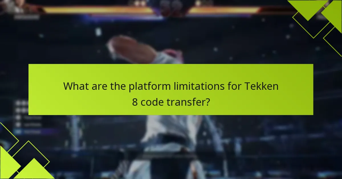 What are the platform limitations for Tekken 8 code transfer?