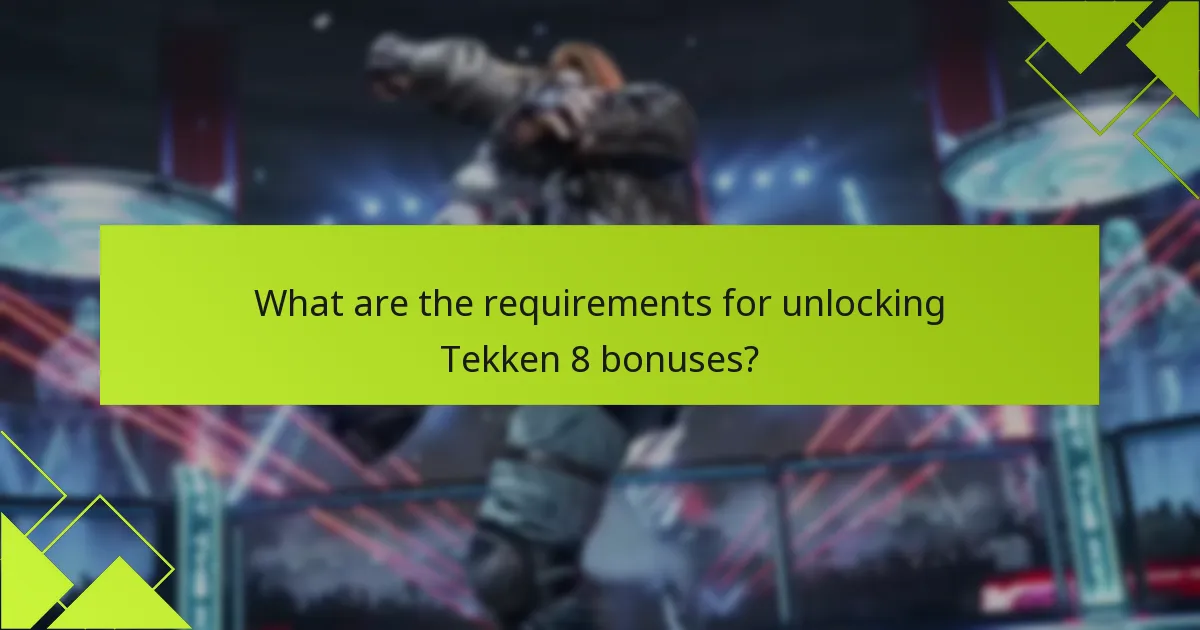 What are the requirements for unlocking Tekken 8 bonuses?
