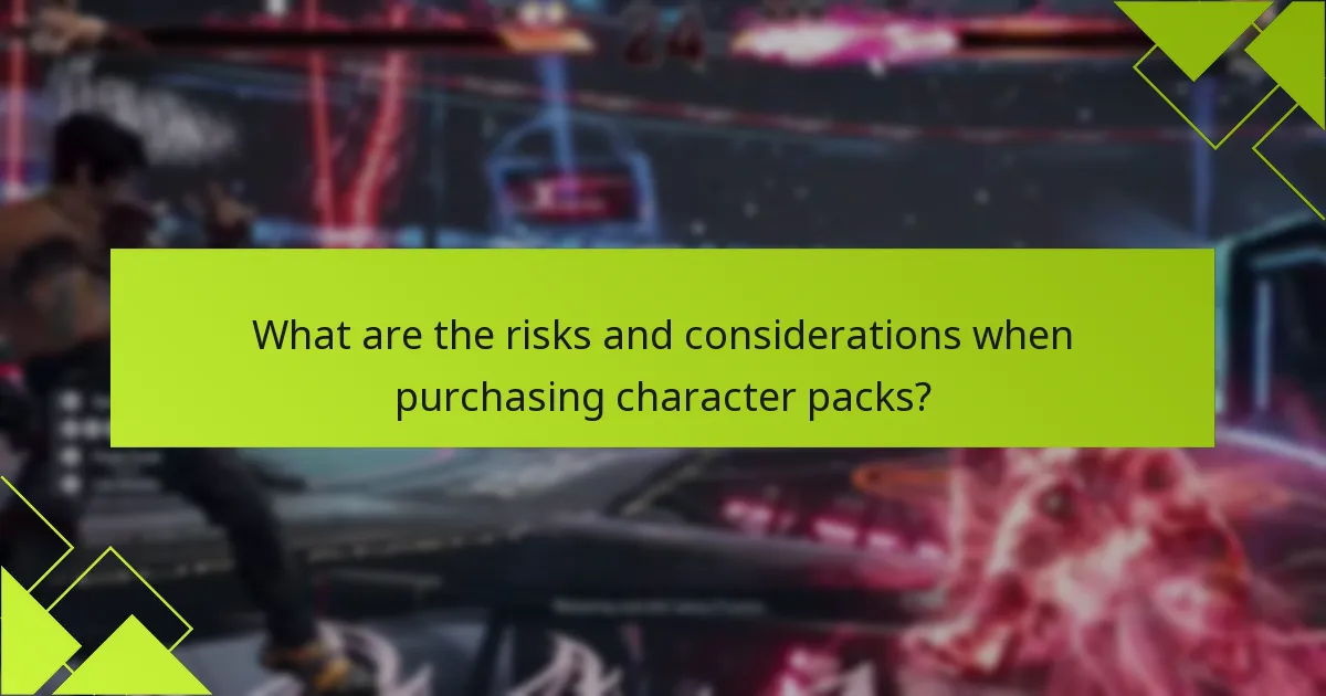 What are the risks and considerations when purchasing character packs?