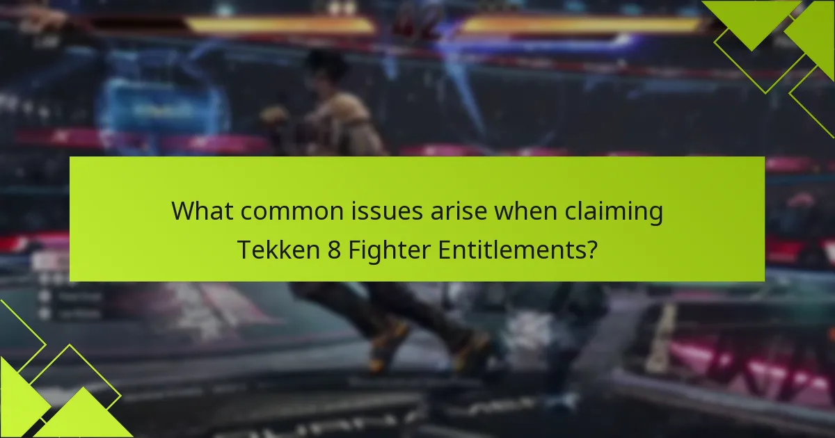 What common issues arise when claiming Tekken 8 Fighter Entitlements?