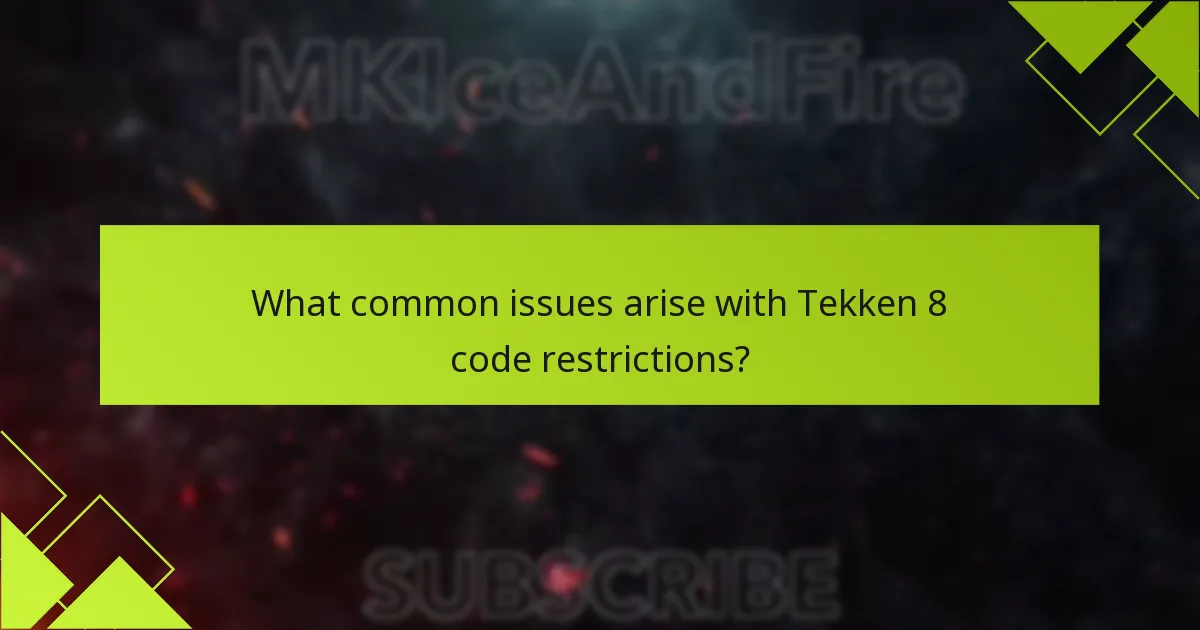 What common issues arise with Tekken 8 code restrictions?