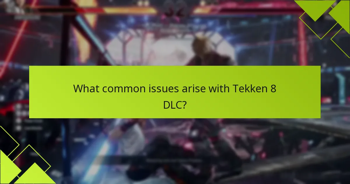 What common issues arise with Tekken 8 DLC?