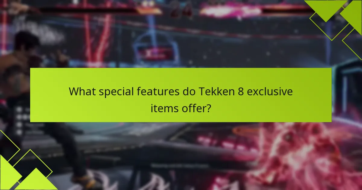 What special features do Tekken 8 exclusive items offer?
