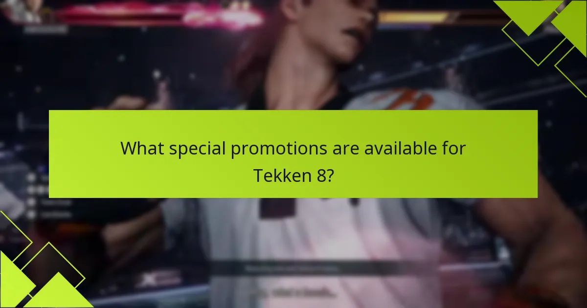 What special promotions are available for Tekken 8?