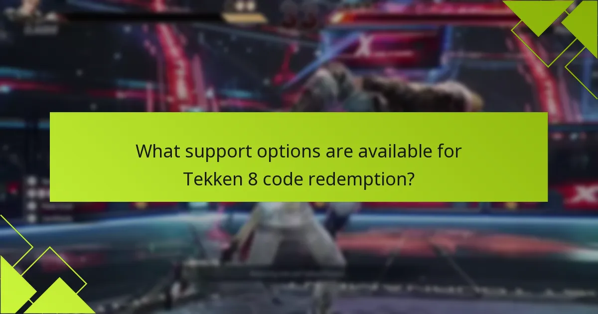 What support options are available for Tekken 8 code redemption?