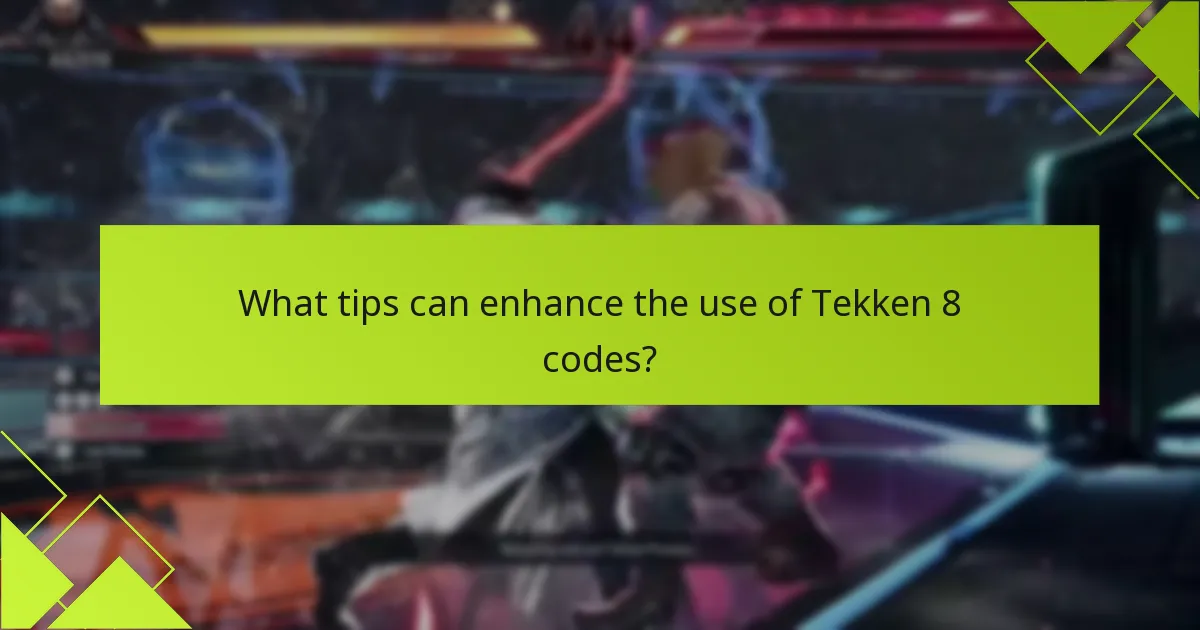 What tips can enhance the use of Tekken 8 codes?