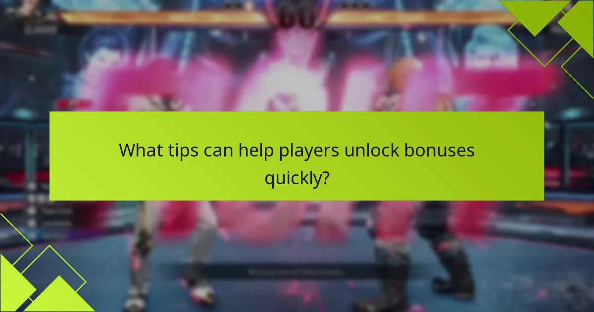 What tips can help players unlock bonuses quickly?