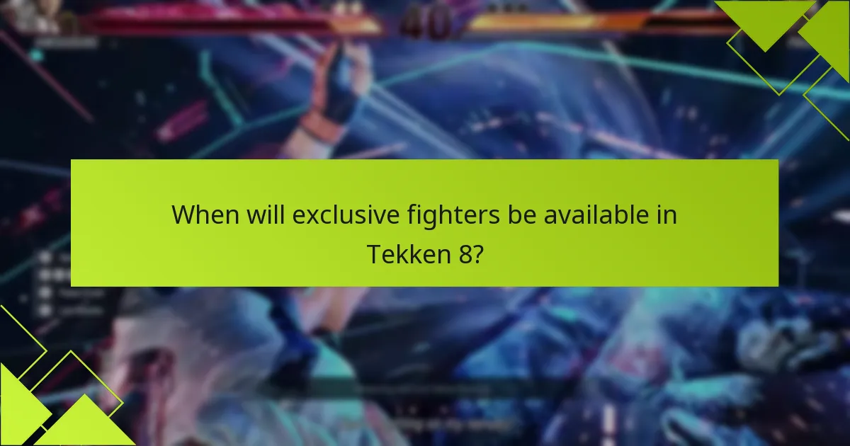 When will exclusive fighters be available in Tekken 8?