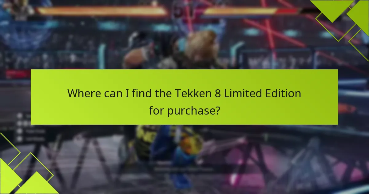 Where can I find the Tekken 8 Limited Edition for purchase?