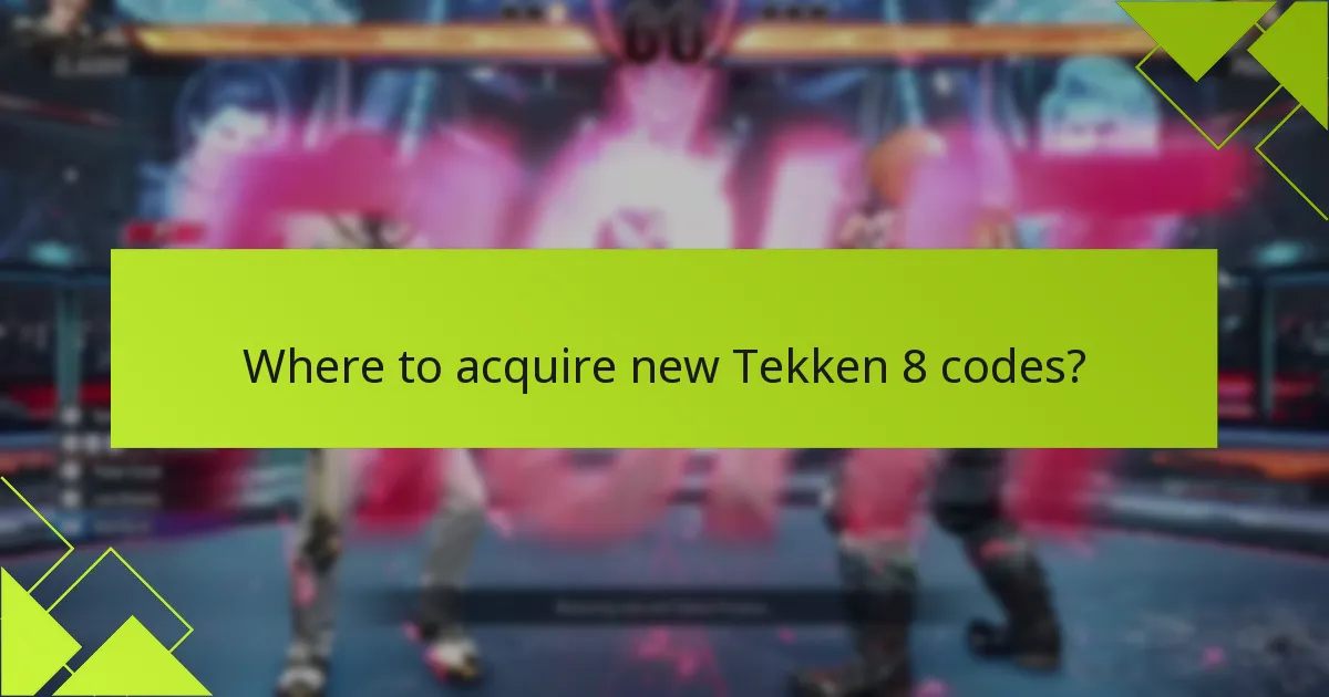 Where to acquire new Tekken 8 codes?