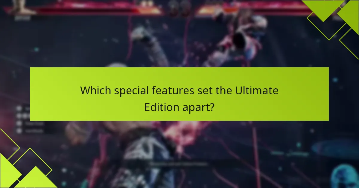 Which special features set the Ultimate Edition apart?