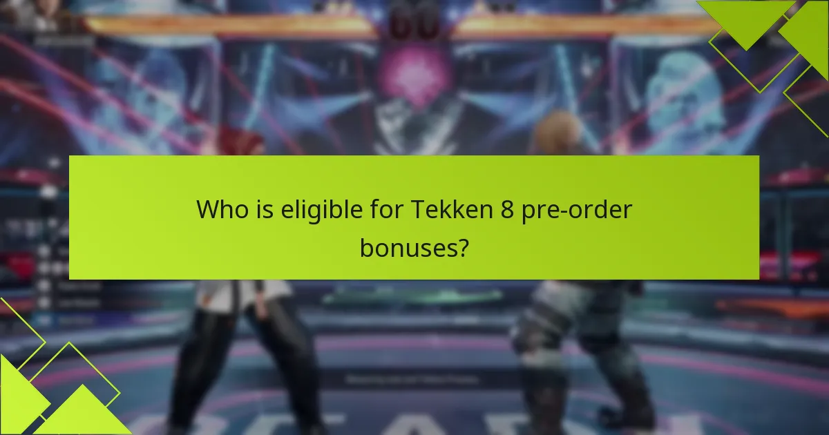 Who is eligible for Tekken 8 pre-order bonuses?